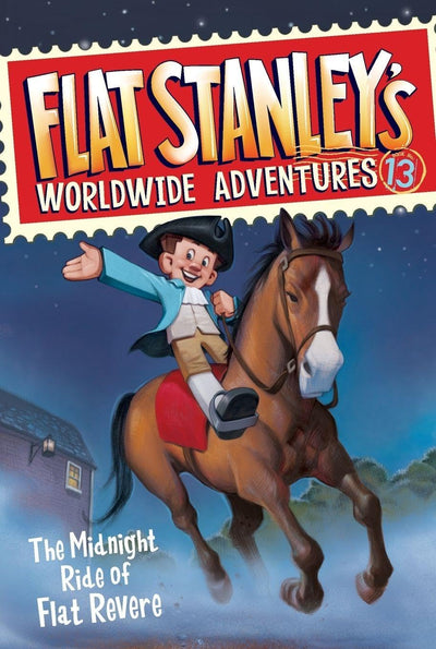 Flat Stanley's Worldwide Adventures #13: The Midnight Ride of Flat Revere: A Fun History Book About the American Revolution for Children (Ages 6-10)