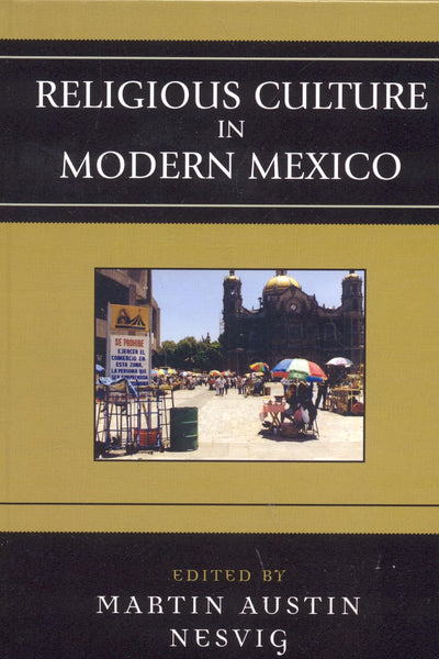 Religious Culture in Modern Mexico (Jaguar Books on Latin America)