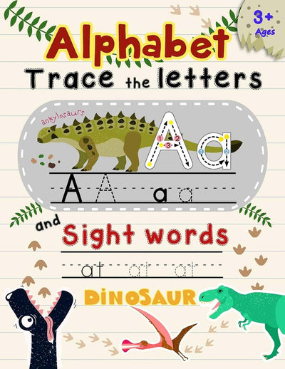 Alphabet Trace The Letters and Sight Words: Tracing Letter for Kids in Dinosaur Theme (Alphabet Letter Writing)