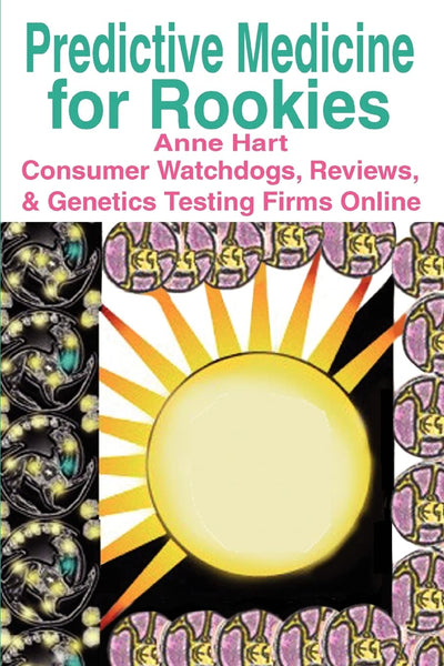 PREDICTIVE MEDICINE FOR ROOKIES: CONSUMER WATCHDOGS, REVIEWS, & GENETICS TESTING FIRMS ONLINE