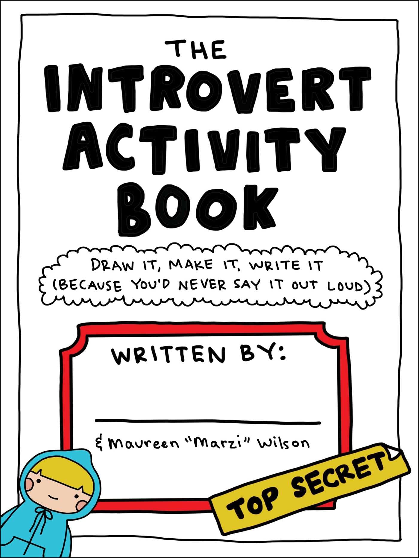The Introvert Activity Book: Draw It, Make It, Write It (Because You'd Never Say It Out Loud) (Introvert Doodles Series)