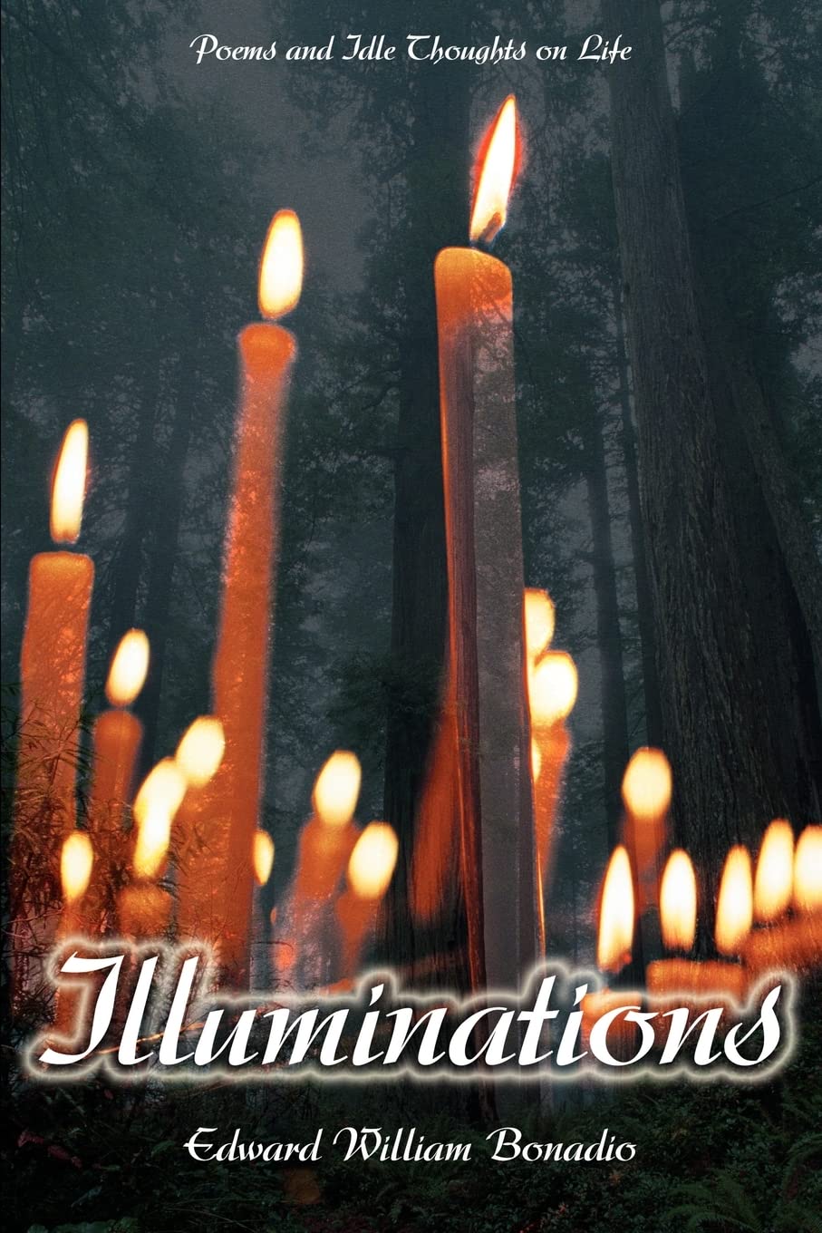 Illuminations: Poems and Idle Thoughts on Life