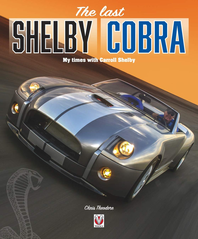 The Last Shelby Cobra: My Times with Carroll Shelby