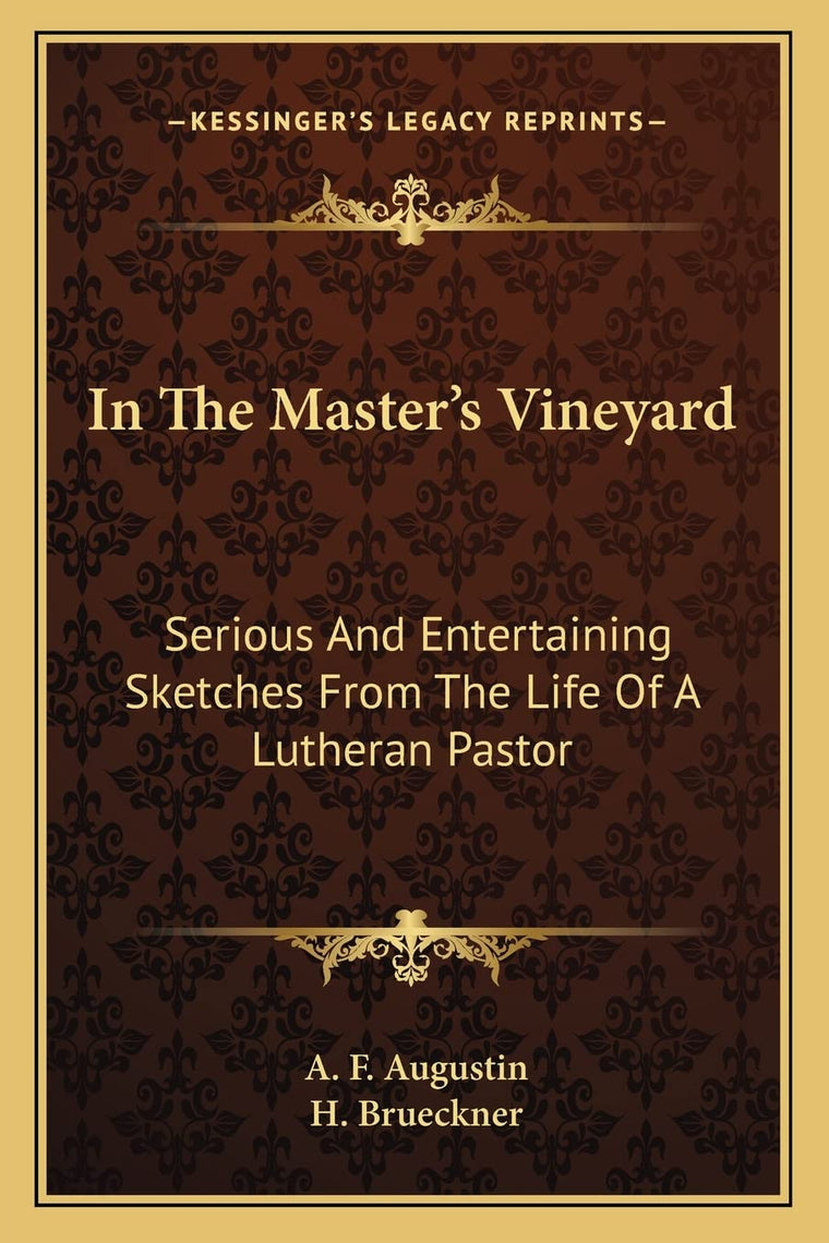 In The Master's Vineyard: Serious And Entertaining Sketches From The Life Of A Lutheran Pastor