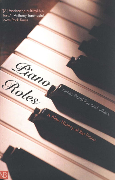 Piano Roles: A New History of the Piano