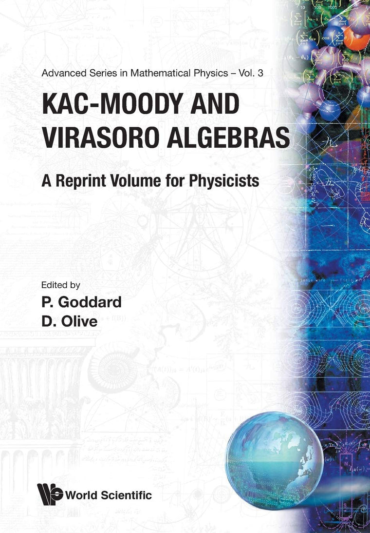 Kac-Moody and Virasoro Algebras : A Reprint Volume for Physicists (Advanced Series in Mathematical Physics, Vol 3) (Advanced Mathematical Physics)