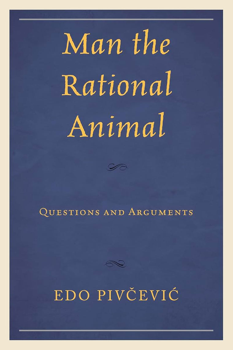 Man the Rational Animal: Questions and Arguments