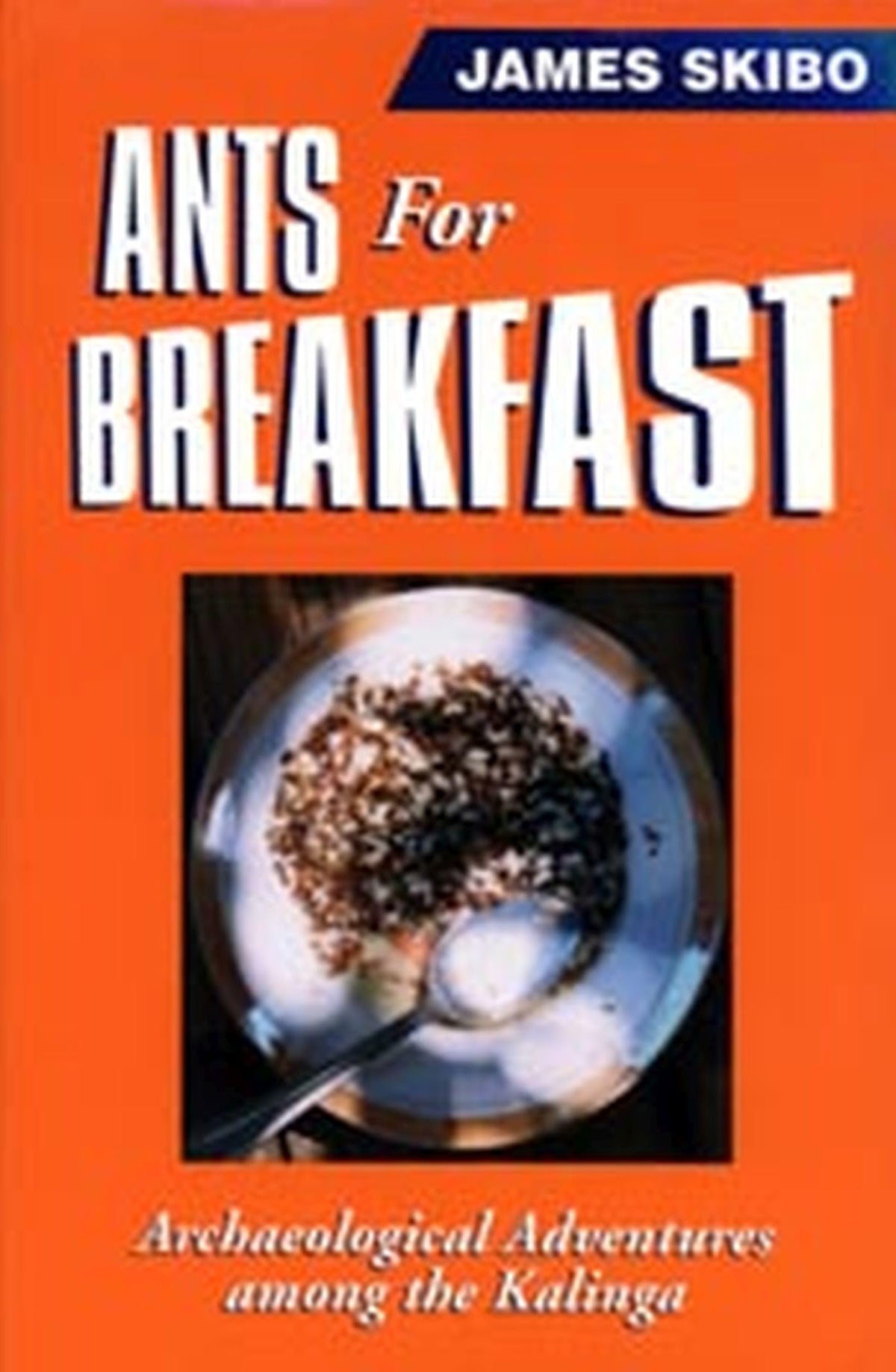 Ants for Breakfast: Archaeological Adventures among the Kalinga