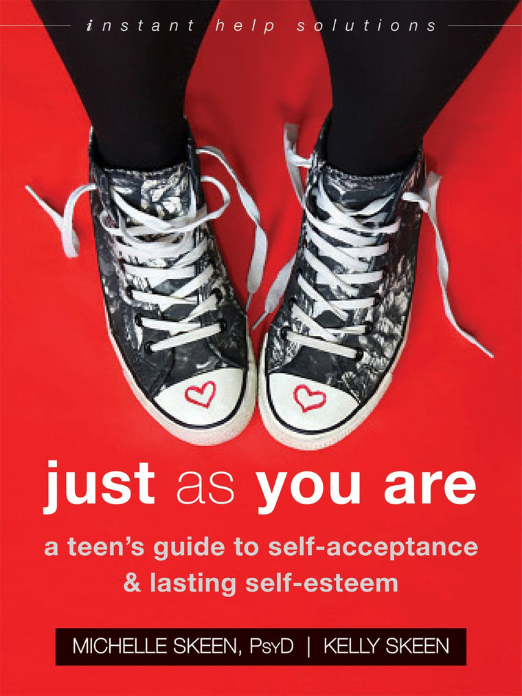 Just As You Are: A Teens Guide to Self-Acceptance and Lasting Self-Esteem (The Instant Help Solutions Series)