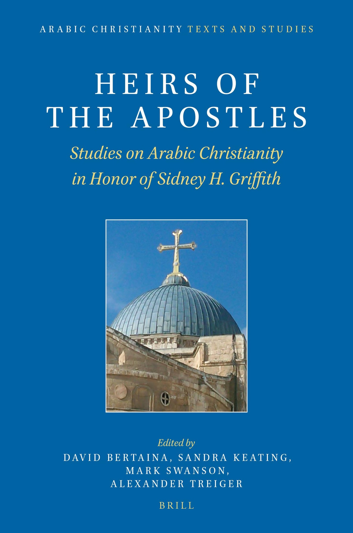 Heirs of the Apostles (Arabic Christianity: Texts and Studies, 1) (English and Arabic Edition)