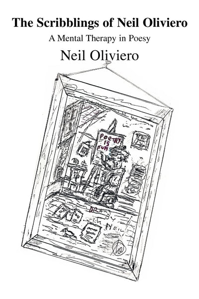 The Scribblings of Neil Oliviero: A Mental Therapy in Poesy
