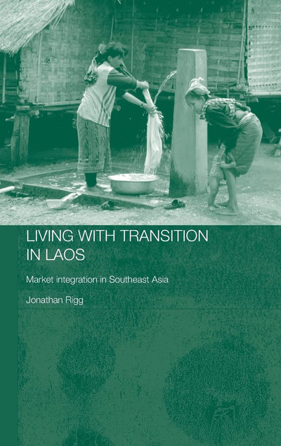 Living with Transition in Laos: Market Intergration in Southeast Asia (Routledge Contemporary Southeast Asia Series)