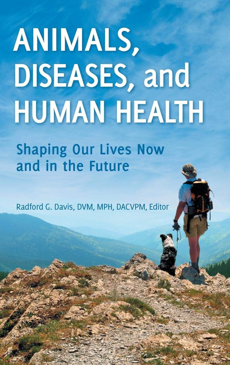 Animals, Diseases, and Human Health: Shaping Our Lives Now and in the Future
