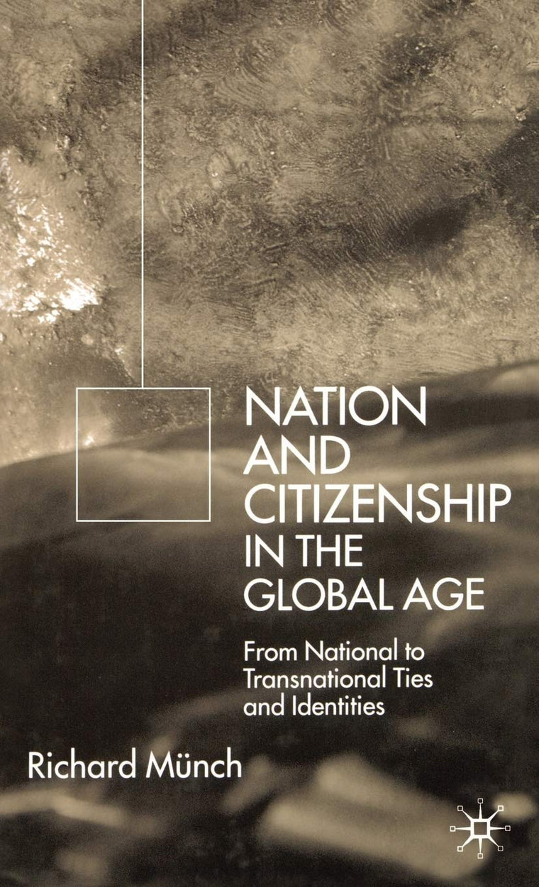 Nation and Citizenship in the Global Age: From National to Transnational Ties and Identities