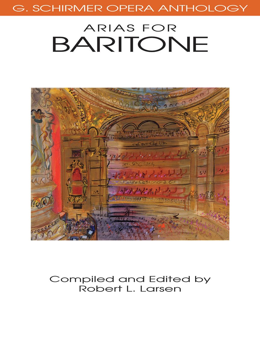 Various Composers - Arias for Baritone  G. Schirmer Opera Anthology  Vocal Collection with Piano Accompaniment  Classical Opera Sheet Music for Baritone Voice  Essential Songbook for Performers