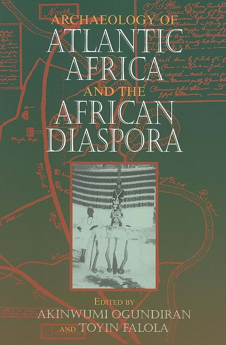 Archaeology of Atlantic Africa and the African Diaspora (Blacks in the Diaspora)