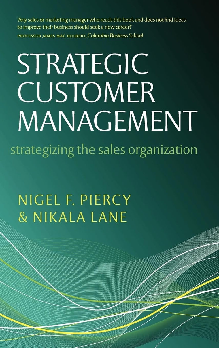 Strategic Customer Management: Strategizing the Sales Organization