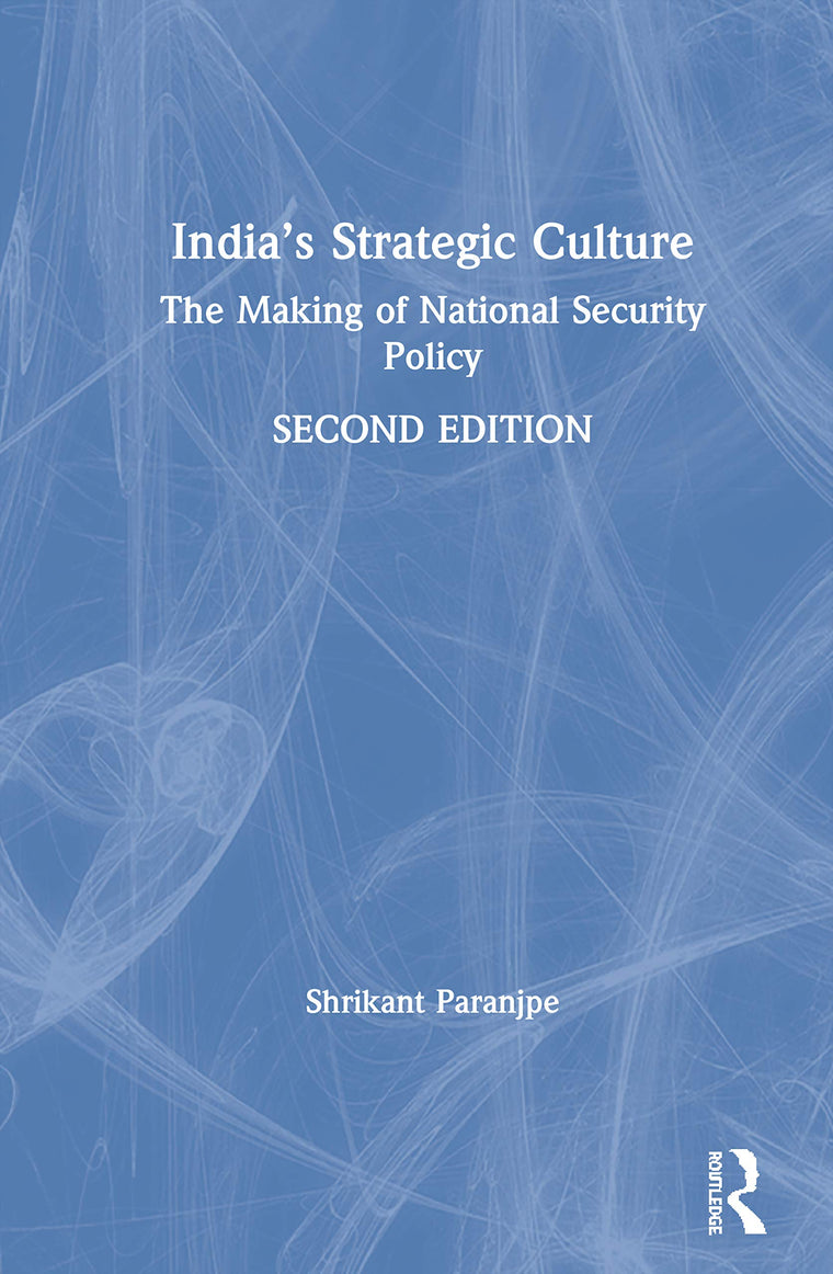 Indias Strategic Culture: The Making of National Security Policy