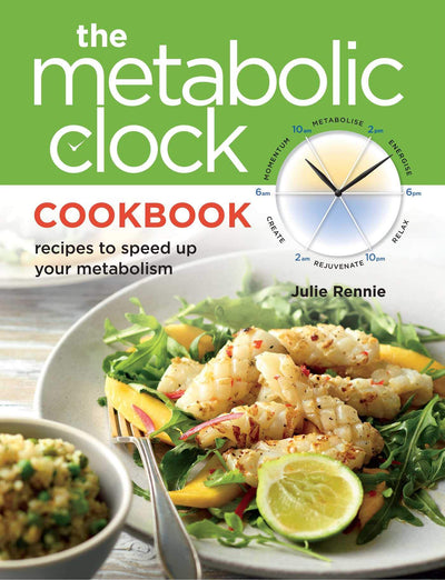Metabolic Clock Cookbook: recipes to speed up your metabolism