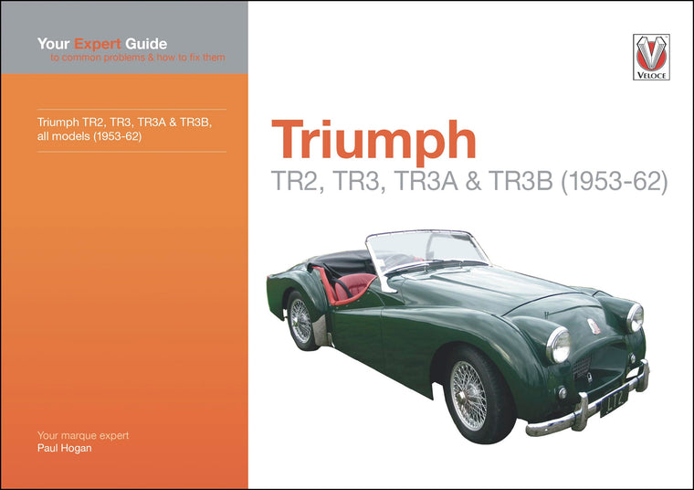 Triumph TR2, TR3, TR3A & TR3B (1953-62): Your Expert Guide to Common Problems & How to Fix Them (Expert Guides)