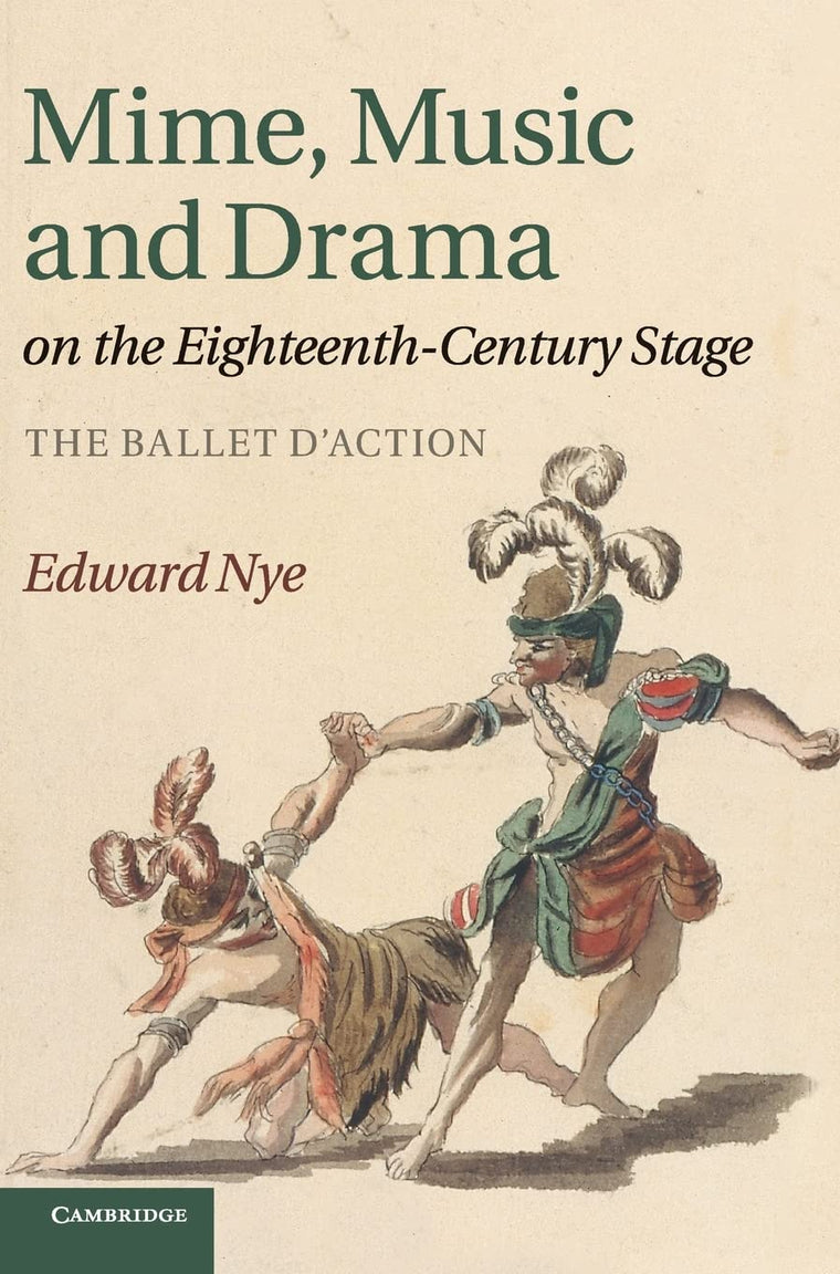 Mime, Music and Drama on the Eighteenth-Century Stage: The Ballet d'Action