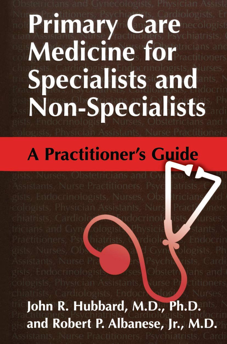 Primary Care Medicine for Specialists and Non-Specialists: A Practitioners Guide