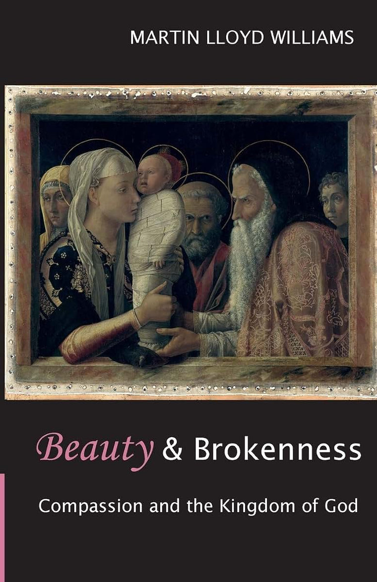 Beauty and Brokenness: Compassion and the Kingdom of God