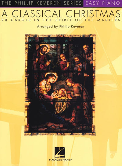 A Classical Christmas: arr. Phillip Keveren The Phillip Keveren Series Easy Piano