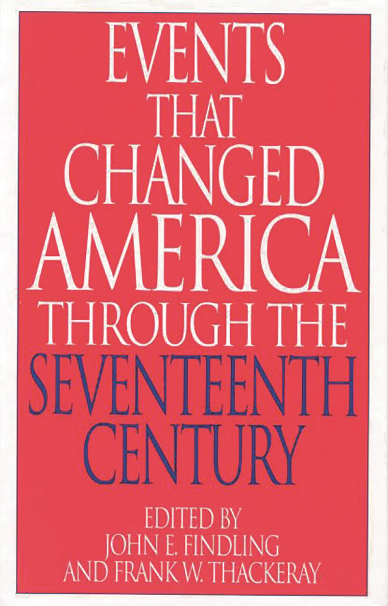 Events That Changed America Through the Seventeenth Century (The Greenwood Press "Events That Changed America" Series)