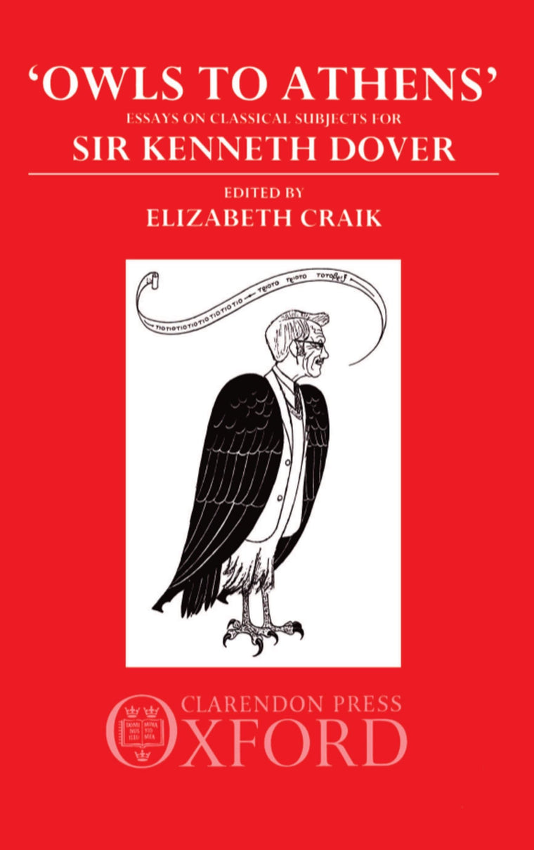 "Owls to Athens": Essays on Classical Culture Presented to Sir Kenneth Dover