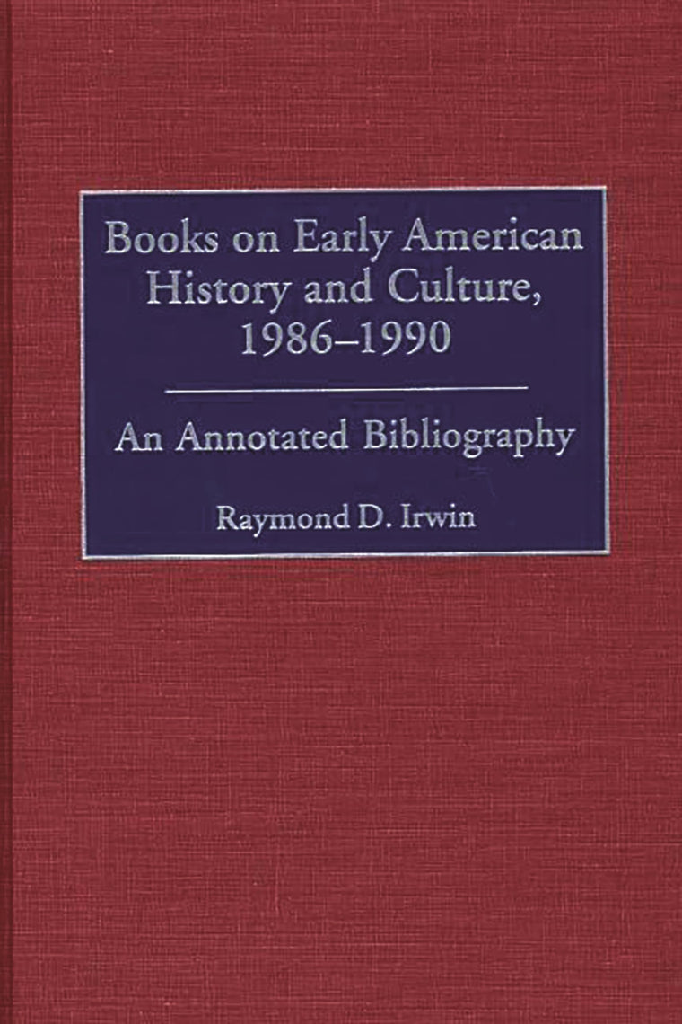 Books on Early American History and Culture, 1986-1990: An Annotated Bibliography (Bibliographies and Indexes in American History)