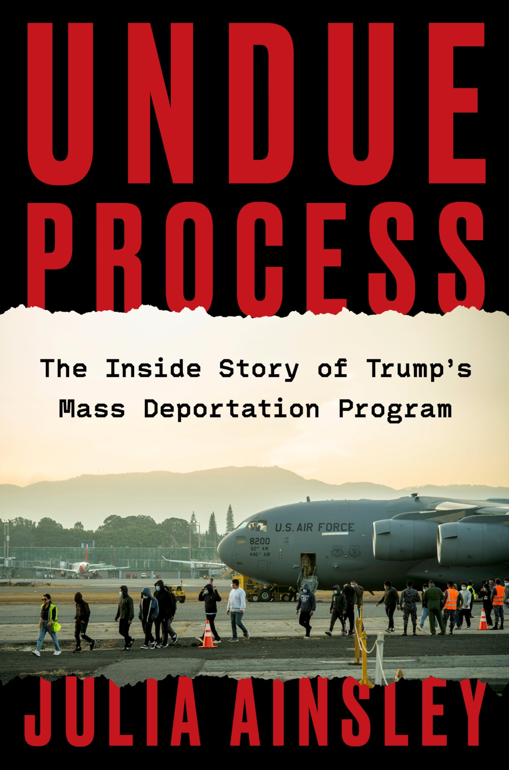 Undue Process: The Inside Story of Trumps Mass Deportation Program