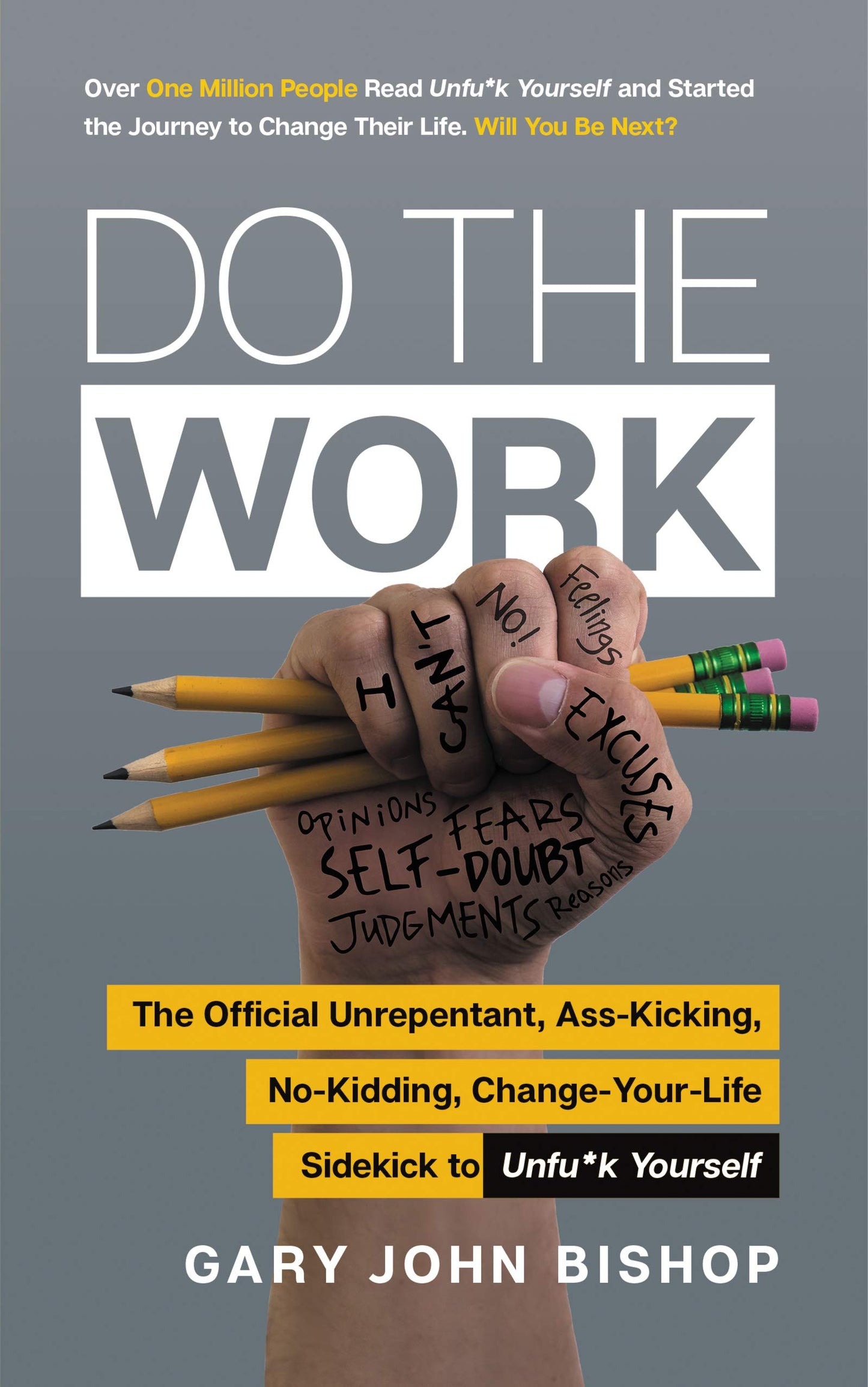 Do the Work: The Official Unrepentant, Ass-Kicking, No-Kidding, Change-Your-Life Sidekick to Unfu*k Yourself-A Workbook Filled with Self-Help ... Personal Development (Unfu*k Yourself series)