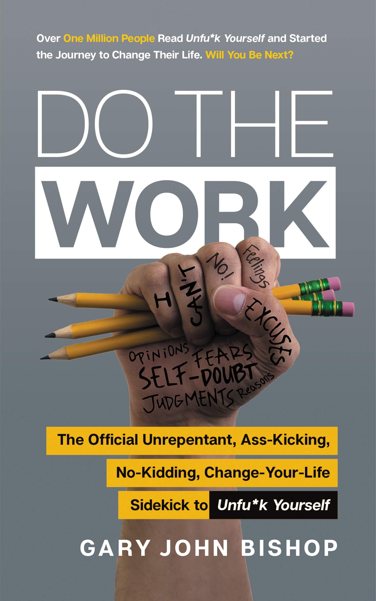 Do the Work: The Official Unrepentant, Ass-Kicking, No-Kidding, Change-Your-Life Sidekick to Unfu*k Yourself-A Workbook Filled with Self-Help ... Personal Development (Unfu*k Yourself series)