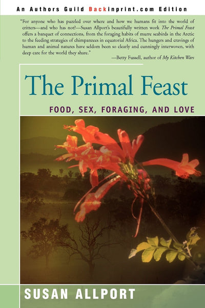 The Primal Feast: Food, Sex, Foraging, and Love