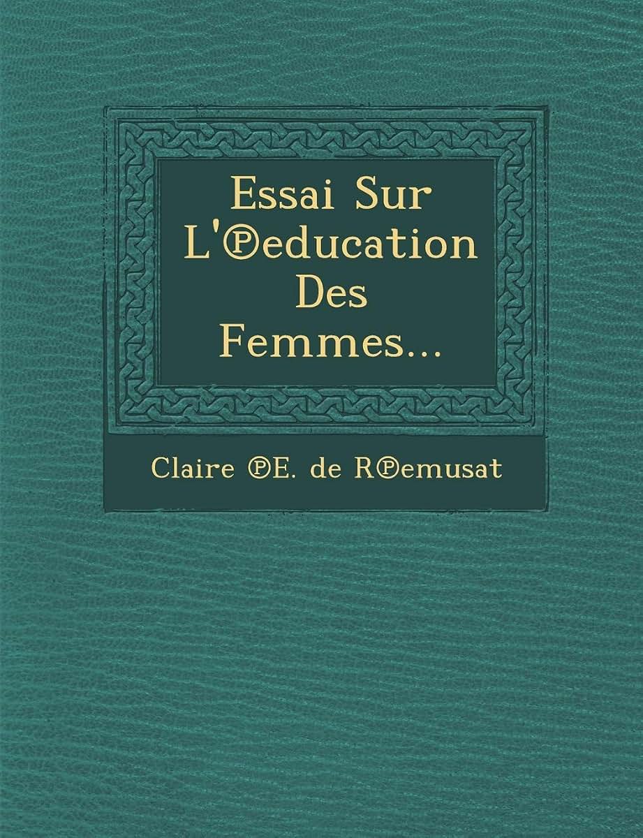 Essai Sur L' Education Des Femmes... (French Edition)