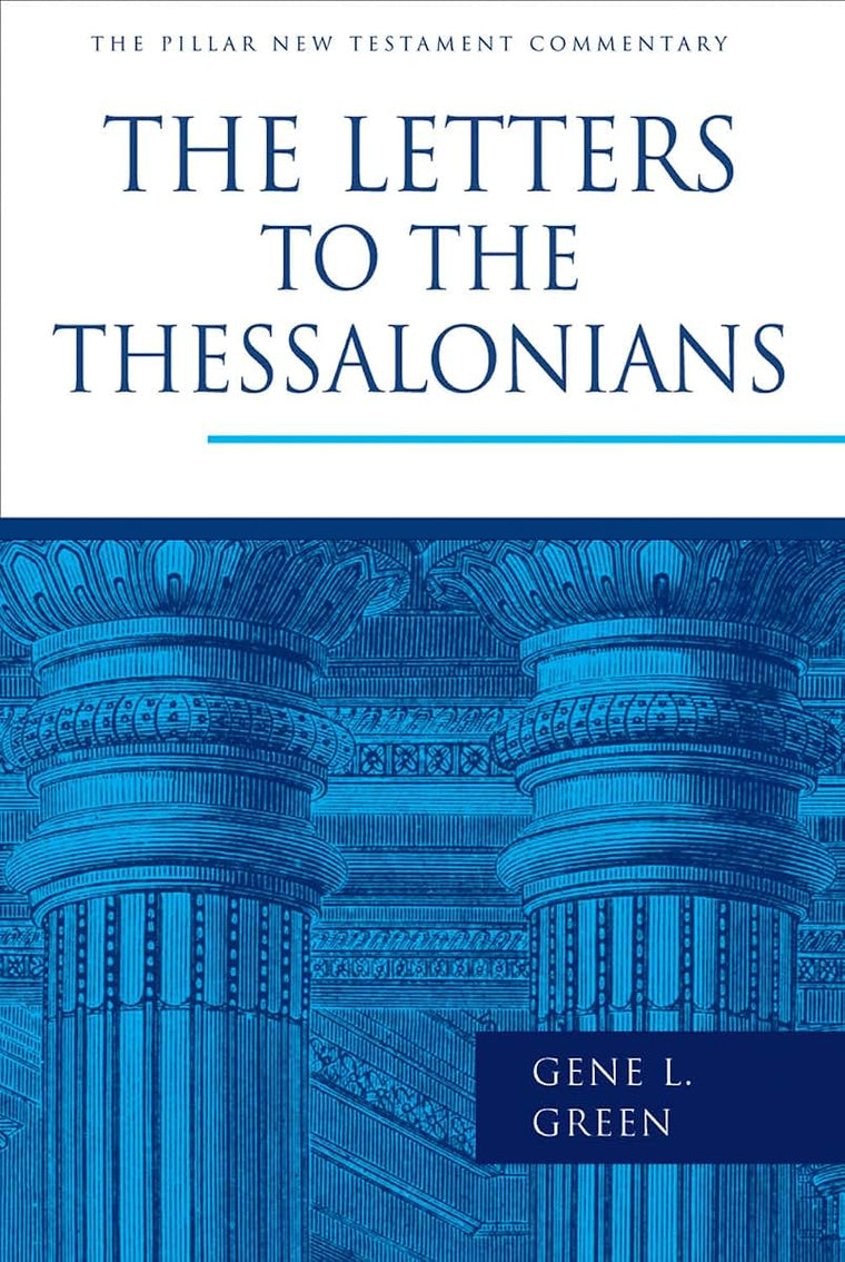 The Letters to the Thessalonians (The Pillar New Testament Commentary (PNTC))