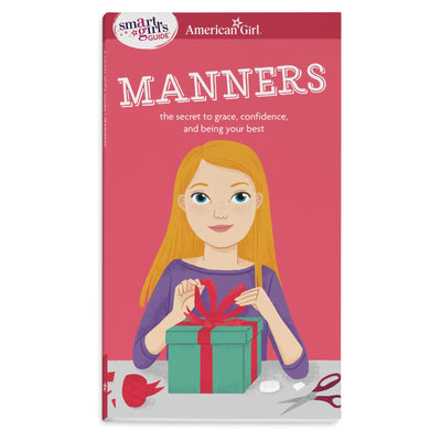 A Smart Girl's Guide: Manners: The Secrets to Grace, Confidence, and Being Your Best (American Girl Wellbeing)