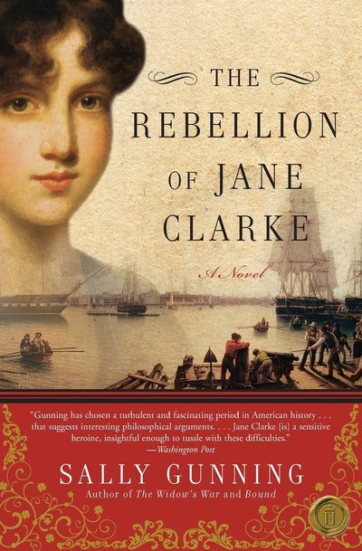 The Rebellion of Jane Clarke: Love, Loyalty, and Independence in Colonial America on the Eve of Revolution
