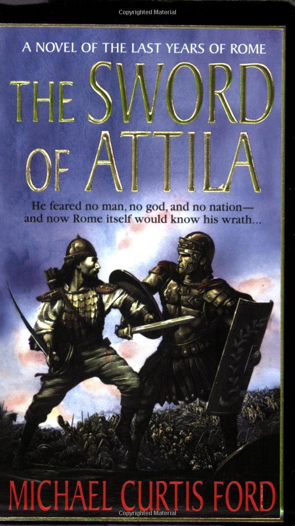 The Sword of Attila: A Novel Of The Last Years Of Rome