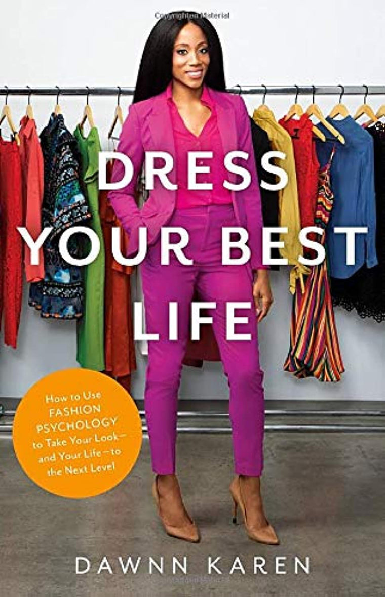 Dress Your Best Life: How to Use Fashion Psychology to Take