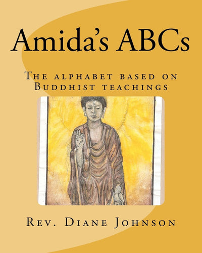 Amida's ABCs: An alphabet book based on Buddhist teachings.
