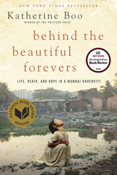 Behind the Beautiful Forevers: Life, Death, and Hope in a Mu