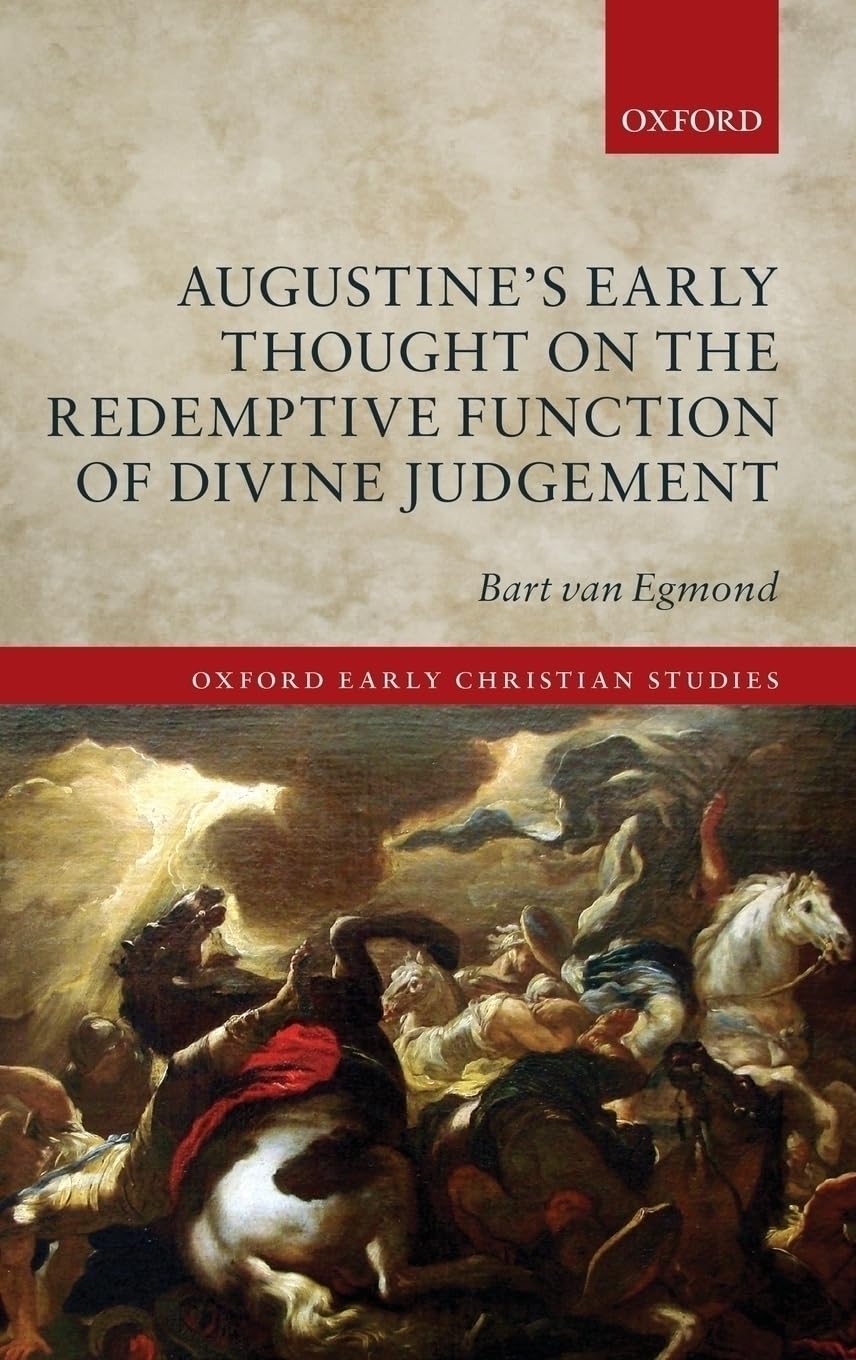 Augustine's Early Thought on the Redemptive Function of Divine Judgement (Oxford Early Christian Studies)
