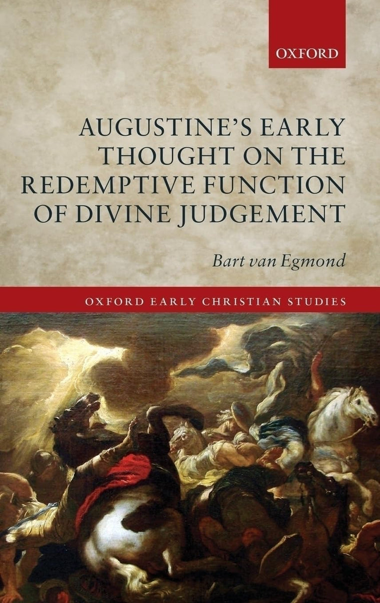 Augustine's Early Thought on the Redemptive Function of Divine Judgement (Oxford Early Christian Studies)