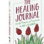 The Healing Journal: Guided Prompts and Inspiration for Life with Illness