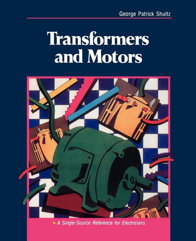 Transformers and Motors: A Single-Source Reference for Elect