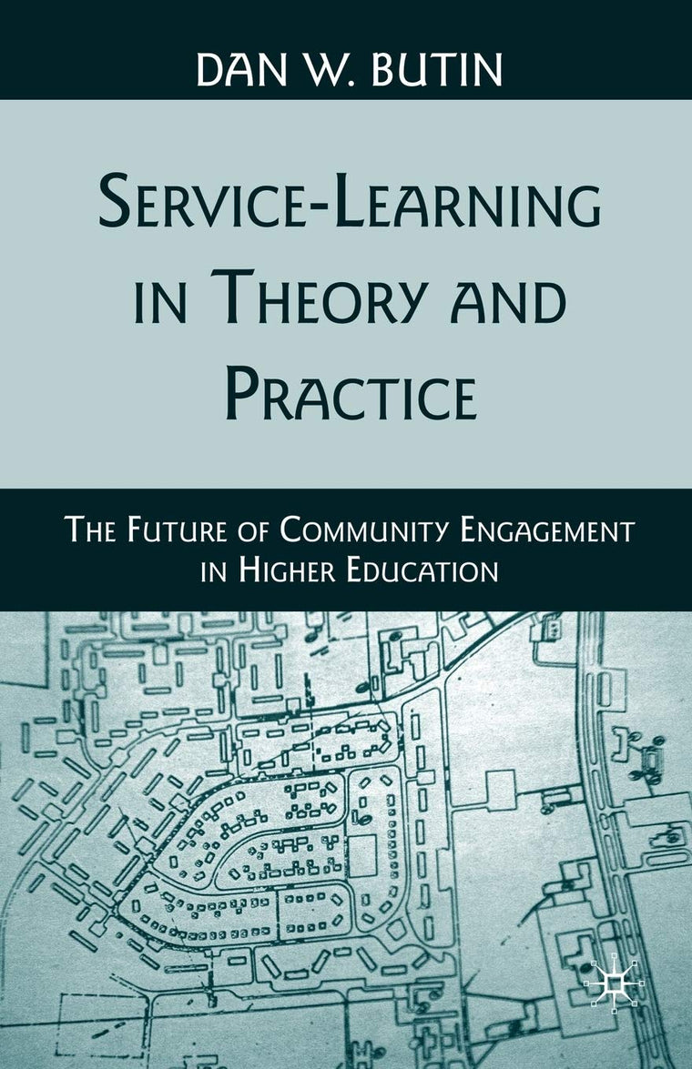 Service-Learning in Theory and Practice: The Future of Community Engagement in Higher Education