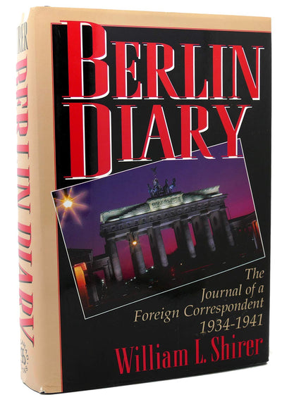 Berlin Diary: The Journal of a Foreign Correspondent 1934-19
