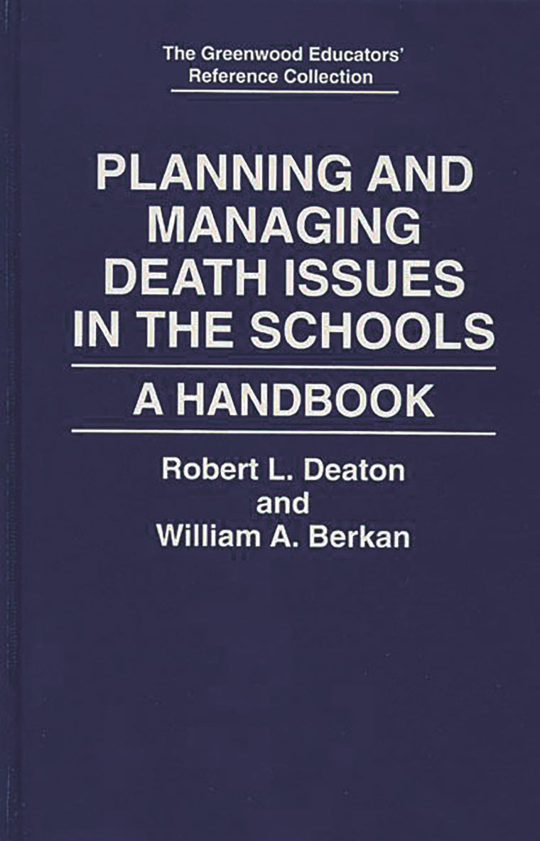 Planning and Managing Death Issues in the Schools: A Handbook (The Greenwood Educators' Reference Collection)